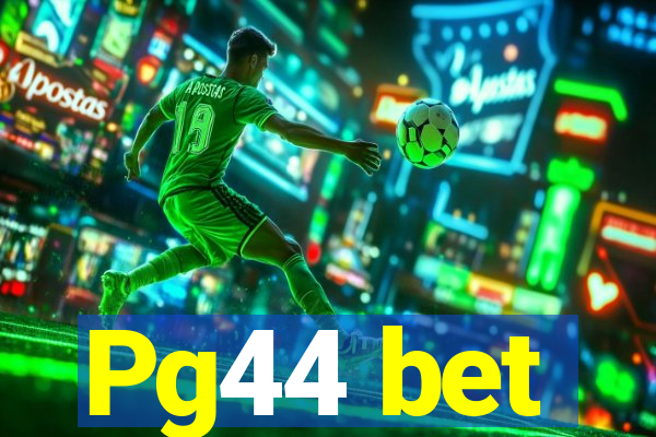 Pg44 bet